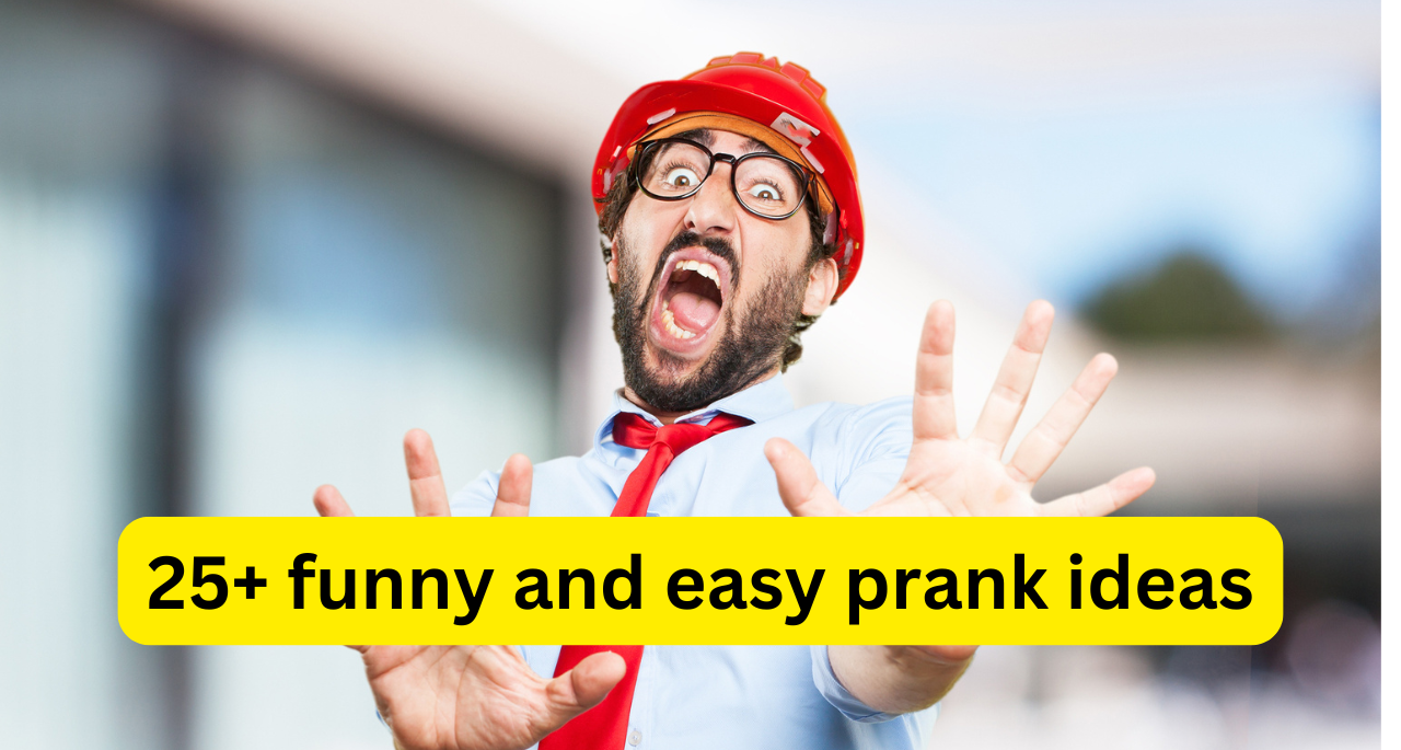 25+ funny and easy prank ideas ; 